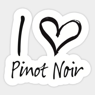 I love Pinot Noir Sticker